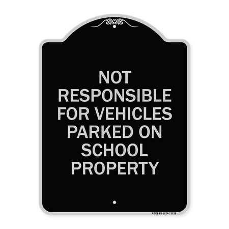 Signmission Not Responsible for Vehicles Parked on School Property Heavy-Gauge Alum, 24" x 18", BS-1824-23539 A-DES-BS-1824-23539